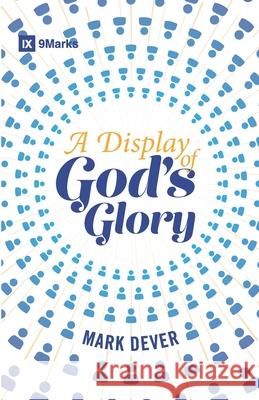 A Display of God's Glory Mark Dever 9781087052014 Independently Published - książka