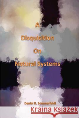 A Disquisition on Natural Systems Daniel Sommerfeldt 9781329728127 Lulu.com - książka