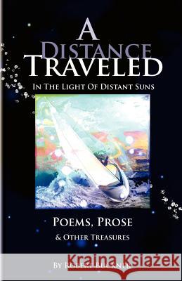 A Distance Traveled: In The Light of Distant Suns - Poems, Prose & Other Treasures Buckner, Robert R. 9780615665719 Creative Dreamings Press - książka