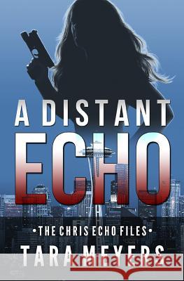 A Distant Echo: A Chris Echo Mystery Short Story Tara Meyers 9781539893103 Createspace Independent Publishing Platform - książka