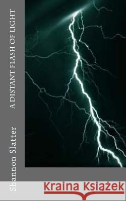 A Distant Flash of Light Shannon Slatter 9781978484801 Createspace Independent Publishing Platform - książka