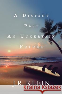 A Distant Past, An Uncertain Future J. R. Klein 9781733906920 del Gato - książka