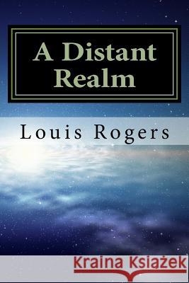 A Distant Realm Louis Rogers 9781548125936 Createspace Independent Publishing Platform - książka