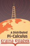 A Distributed Pi-Calculus Matthew Hennessy 9780521873307 Cambridge University Press