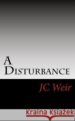 A Disturbance: Rural Justice Dark and Deep Jc Weir 9781982064952 Createspace Independent Publishing Platform - książka