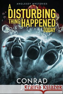 A DISTURBING THING HAPPENED tODAY Conrad Jones 9781739731991 Red Dragon Publishing Ltd - książka