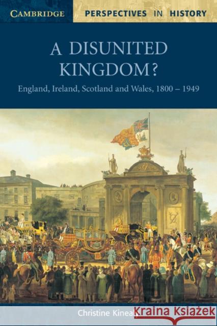 A Disunited Kingdom?: England, Ireland, Scotland and Wales, 1800–1949 Christine Kinealy (University of Central Lancashire, Preston) 9780521598446 Cambridge University Press - książka