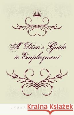 A Diva's Guide to Employment Laura J. Segura 9781481125499 Createspace - książka