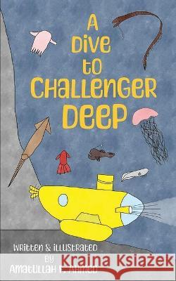 A Dive to Challenger Deep Amatullah F. Ahmed 9789921024821 Amatullah F. Ahmed - książka