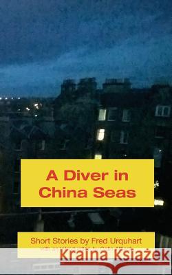 A Diver in China Seas Fred Urquhart, Colin Affleck 9781849211086 Zeticula Ltd - książka