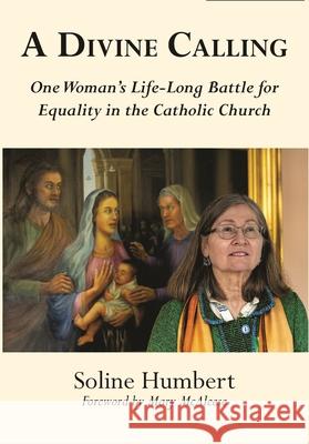 A Divine Calling: One Woman's Life-Long Battle for Equality in the Catholic Church Soline Humbert 9781068664564 Liffey Press - książka