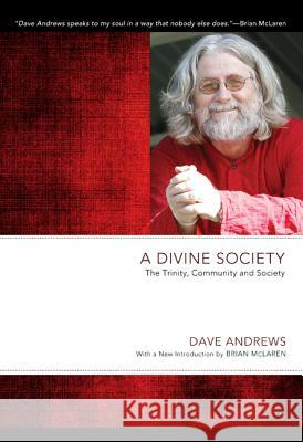 A Divine Society: The Trinity, Community and Society Dave Andrews Brian McLaren 9781610978569 Wipf & Stock Publishers - książka