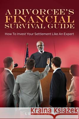 A Divorcee's Financial Survival Guide: How To Invest Your Settlement Like An Expert Lee Hyder 9781974582150 Createspace Independent Publishing Platform - książka