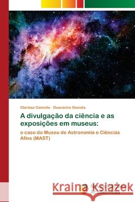 A divulgação da ciência e as exposições em museus Cancela, Clarisse 9786139604401 Novas Edicioes Academicas - książka