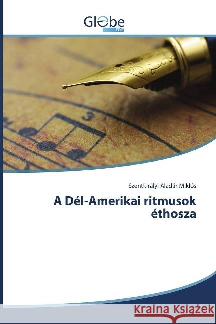 A Dél-Amerikai ritmusok éthosza Aladár Miklós, Szentkirályi 9786202486712 GlobeEdit - książka