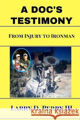 A Doc's Testimony: From Injury To Ironman Kessler, Cristy 9780989998758 Buckskin Books - książka