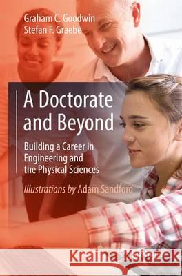 A Doctorate and Beyond: Building a Career in Engineering and the Physical Sciences Goodwin, Graham C. 9783319458762 Springer - książka