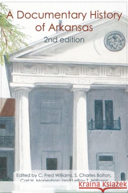 A Documentary History of Arkansas C. Fred Williams S. Charles Bolton Carl H. Moneyhon 9781557286345 University of Arkansas Press - książka