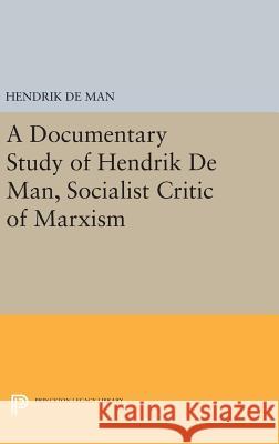 A Documentary Study of Hendrik de Man, Socialist Critic of Marxism Hendrik De Man Peter Dodge 9780691632049 Princeton University Press - książka