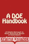 A DOE Handbook: : A Simple Approach to Basic Statistical Design of Experiments Coleman, Daniel 9781497511903 Createspace