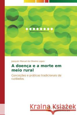 A doença e a morte em meio rural Oliveira Lopes Joaquim Manuel de 9783639743517 Novas Edicoes Academicas - książka