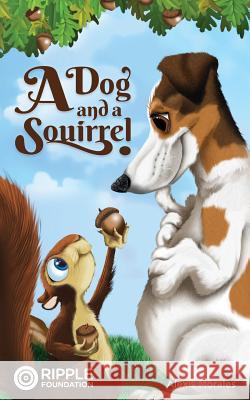 A Dog and a Squirrel Alexis Jade Morales Trevor Keen 9781535090018 Createspace Independent Publishing Platform - książka