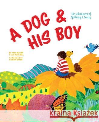 A Dog and His Boy: The Adventures of Spillway & Scotty Heidi Bullen Krikorian Lisa Wentzell Claudia Diller 9781954277144 McSea Books - książka
