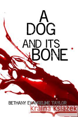 A Dog and Its Bone Bethany Evangeline Taylor 9781494868055 Createspace - książka