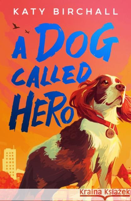 A Dog Called Hero Katy Birchall 9780702341717 Scholastic - książka