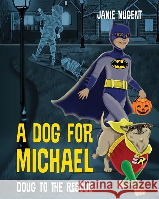 A Dog for Michael: Doug to the Rescue Janie Nugent 9781478764342 Outskirts Press - książka