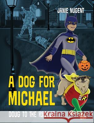 A Dog for Michael: Doug to the Rescue Janie Nugent 9781478764359 Outskirts Press - książka