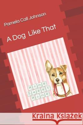 A Dog Like That Pamela Call Johnson 9781724421494 Createspace Independent Publishing Platform - książka