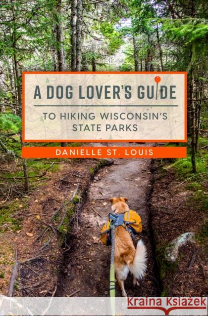 A Dog Lover's Guide to Hiking Wisconsin's State Parks Danielle S 9780299336646 University of Wisconsin Press - książka