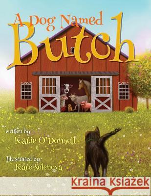 A Dog Named Butch Kate Solenova Katie Paige O'Donnell 9781540356949 Createspace Independent Publishing Platform - książka