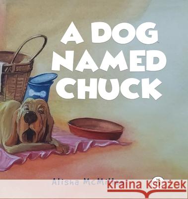A Dog Named Chuck (Hardback) Alisha McMillen 9781787962163 Olympia Publishers - książka