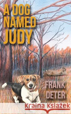 A Dog Named Judy Frank Deter 9781620066096 Sunbury Press, Inc. - książka