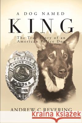 A Dog Named King Andrew C. Revering 9781641844079 Andrew C. Revering - książka