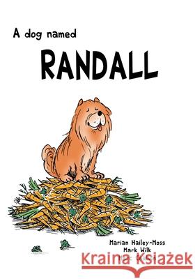 A Dog Named Randall Marian Hailey-Moss Marc Wilk Marc Chalvin 9781721836604 Createspace Independent Publishing Platform - książka