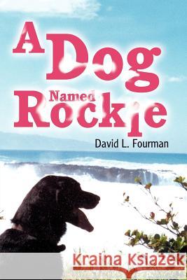 A Dog Named Rockie David L. Fourman 9780595326143 iUniverse - książka