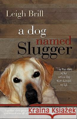 A Dog Named Slugger Leigh Brill 9780984325658 Bell Bridge Books - książka