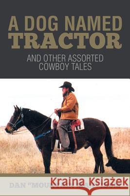 A Dog Named Tractor: And Other Assorted Cowboy Tales Dan 