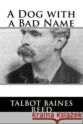 A Dog with a Bad Name Talbot Baines Reed 9781987661019 Createspace Independent Publishing Platform - książka