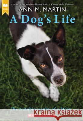 A Dog's Life: The Autobiography of a Stray (Scholastic Gold) Ann M. Martin 9780439717007 Scholastic Paperbacks - książka