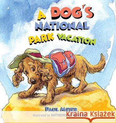 A Dog's National Park Vacation Paul Meier, Kathrine Gutkovskiy 9781737040019 Paul F. Meier - książka