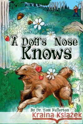 A Dog's Nose Knows Tom Fullerton 9781480990548 Dorrance Publishing Co. - książka