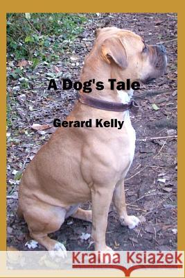 A Dog's Tale Gerard Kelly 9781520133850 Independently Published - książka