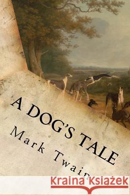 A Dog's Tale Mark Twain 9781539463443 Createspace Independent Publishing Platform - książka