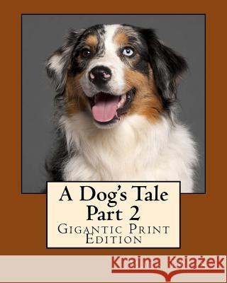 A Dog's Tale - Part 2: Gigantic Print Edition Twain Mark 9781536956757 Createspace Independent Publishing Platform - książka