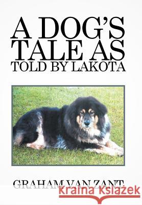 A Dog's Tale as Told by Lakota Graham Va 9781514450574 Xlibris - książka