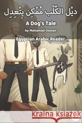 A Dog's Tale: Egyptian Arabic Reader Mohamad Osman Matthew Aldrich 9781949650181 Lingualism - książka